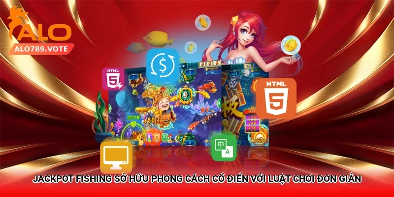 Jackpot Fishing sở hữu phong cách cổ điển với luật chơi đơn giản