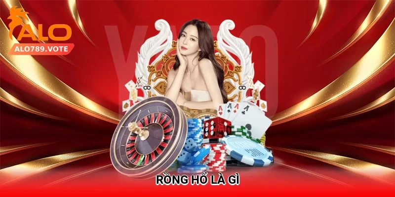 Rồng Hổ là gì? 