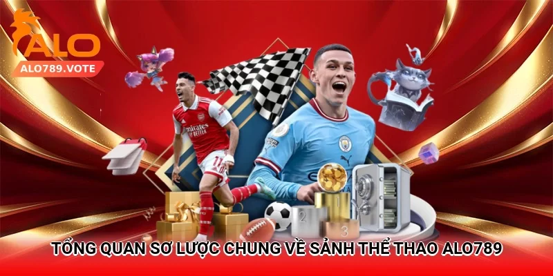 Tổng quan sơ lược chung về sảnh thể thao Alo789
